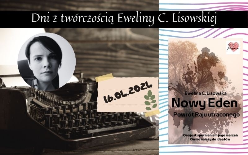 Dni z twórczością Eweliny C Lisowskiej - NOWY EDEN